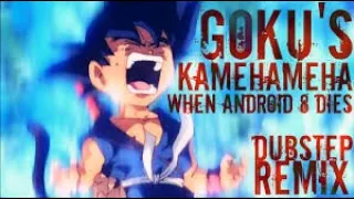 Goku's Rage When Android 8 Dies Dubstep Remix HD (lezbeepic Reupload)