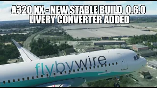 MSFS 2020 - New FlyByWire A320 NX Stable Build 0.6.0 & Livery Converter!