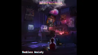 Reckless Anxiety - Hip Hop Nostalgia #HipHop #Nostalgia