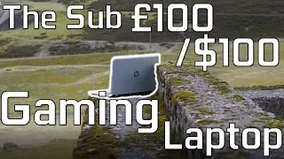 The Sub £100/$100 "Gaming" Laptop