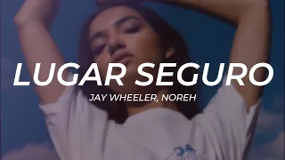 Jay Wheeler, Noreh - Lugar Seguro || LETRA