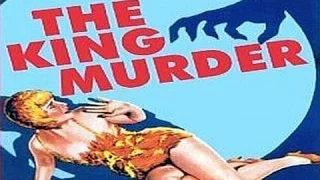 THE KING MURDER (1932) Richard Thorpe