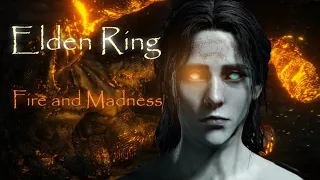 Fire and Madness - Elden Ring Edit (End-game spoilers)