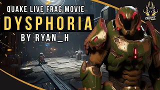 D Y S P H O R I A by Ryan_H (Quake Live Frag movie)