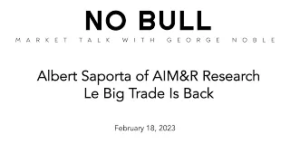 Albert Saporta of AIM&R Research - Le Big Trade Is Back