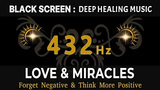 432 Hz Frequency Luck Luck, Love & Miracles, Forget Negative & Think More Positive: DEEP SLEEP MUSIC