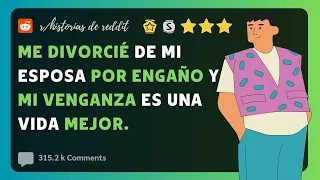 Me divorcié de mi esposa por engaño y mi venganza es una vida mejor.