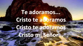 Te Adoramos, Cristo te adoramos - Grupo Inspiración... con letra x Johana Toloza S.