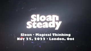 Sloan • Magical Thinking • Nov 25, 2022 • London, Ont