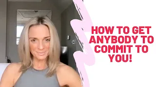 How To Get ANYBODY To Commit to You! ( Extremely Powerful, Proceed with Caution )