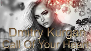 Dmitry Kurgan - Call Of Your Heart
