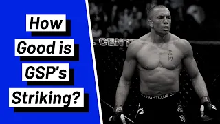 How Good is Georges St-Pierre's Striking?