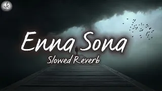 Enna Sona [Slowed Reverb] || OK Jaanu || Arijit Singh