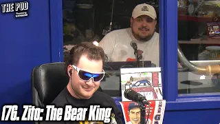 176. Zito: The Bear King | The Pod