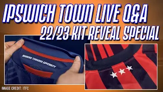 IPSWICH TOWN 22/23 KIT REVEAL | Livestream Q&A (16/06) | #ITFC