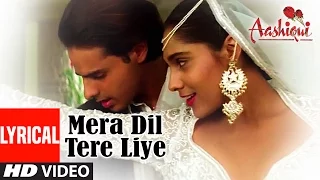 Mera Dil Tere Liye Lyrical Video || Aashiqui || Udit Narayan, Anuradha Paudwal