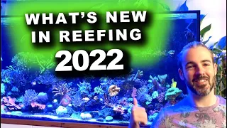 Whats new in Reefing in 2022!