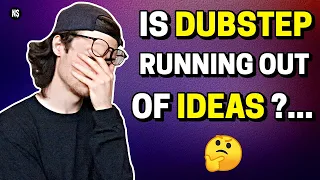 Is Dubstep Running Out Of Ideas?