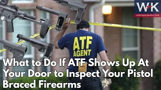 What to Do If ATF Shows Up At Your Door to Inspect Your Pistol Braced Firearms