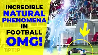 OMG! INCREDIBLE NATURAL PHENOMENA in FOOTBALL HISTORY