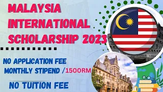 Fully Funded Scholarship of Malaysia 2023 | Malaysia International Scholarship  | Complete Process