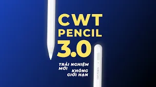 CWT PENCIL 3.0 - TRẢI NGHIỆM MỚI, KHÔNG GIỚI HẠN