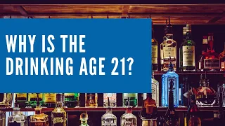 Alcohol: Why is the drinking age 21?