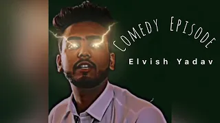 Elvish vai ka comedy episode #