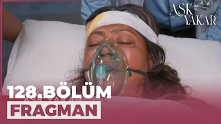 Aşk Yakar 128. Bölüm Fragmanı - 19 Ağustos Cuma