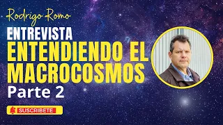 ENTREVISTA RODRIGO ROMOI ENTENDIENDO EL MACROCOSMOS PARTE 2 ,con Susana Martínez - Yo Soy Humano Luz