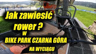 Jak zawiesić rower na wyciągu ? | BIKE PARK CZARNA GÓRA | STAN TRAS ? | Poradnik