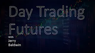 Day Trading Futures with Jerry Baldwin – 4/19/22