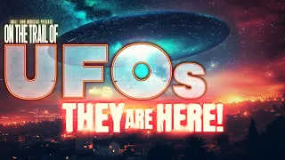 They are Here! - On the Trail of UFOs 7 & 8 (UAP Abduction Experiences and Encounters)