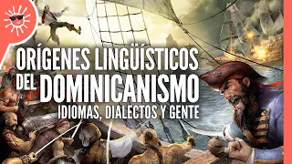 Dominicanismo: Los idiomas y dialectos que influyeron en el Español Dominicano