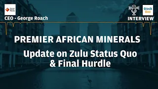 Premier African Minerals Update On Zulu Status as Final Hurdles Near #prem