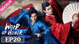 INDOSUB [Word of Honor] EP20 | Genre Wuxia | Zhang Zhehan/Gong Jun/Zhou Ye/Ma Wenyuan | YOUKU