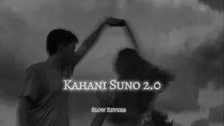 Kahani Suno 2.0 | Kaifi Khalil I Slow Reverb Songs | Lofi Songs