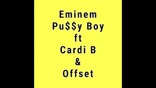 Eminem - Pu$$y Boy ft Cardi B & Offset (Music Lyrics)