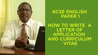 KCSE ENGLISH PAPER: HOW TO WRITE A LETTER OF APPLICATION AND CURRICULUM VITAE.