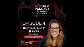 adobo Talks Podcast: The Business of Creativity | Ep. 4: New Tech: Use It or LOSE