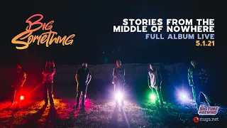 Big Something - Big Time Rewind Ep. 3: Stories From The Middle of Nowhere Live [Full Album]