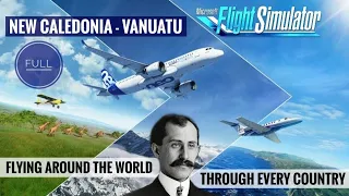 Flying Through Every Country 4 | NEW CALEDONIA - VANUATU | Microsoft Flight Simulator 2020