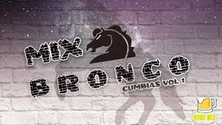 Mix Especial Bronco Exitos Viejas Cumbias Vol 1 - Hits