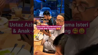 USTAZ AZHAR IDRUS BERSAMA ISTERI & ANAK-ANAK TERSAYANG 🥰😀