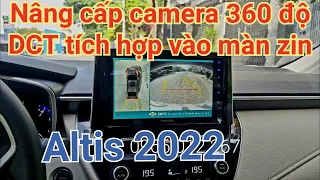 Toyota Altis Độ Camera 360 Độ DCT tích hợp vào màn Zin.