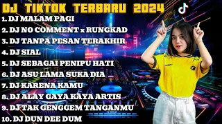 DJ TIKTOK TERBARU 2024 - DJ MALAM PAGI,DJ NO COMMENT x RUNGKAD