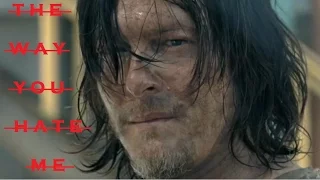 Daryl Dixon  _  The Way You Hate Me