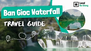 Ban Gioc Waterfall - A Travel Guide with Everything You Need to Know