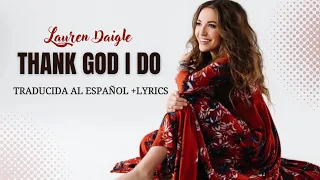 Lauren Daigle-Thank God I Do (Traducida Al Español + Lyrics)