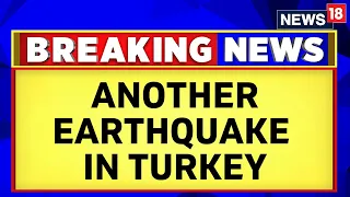 Turkey Earthquake | Another Dangerous Earthquake Hits Turkey's Hatay | English News | News18